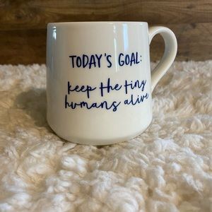 Threshold mug: Todays Goal , Keep the tiny humans alive.